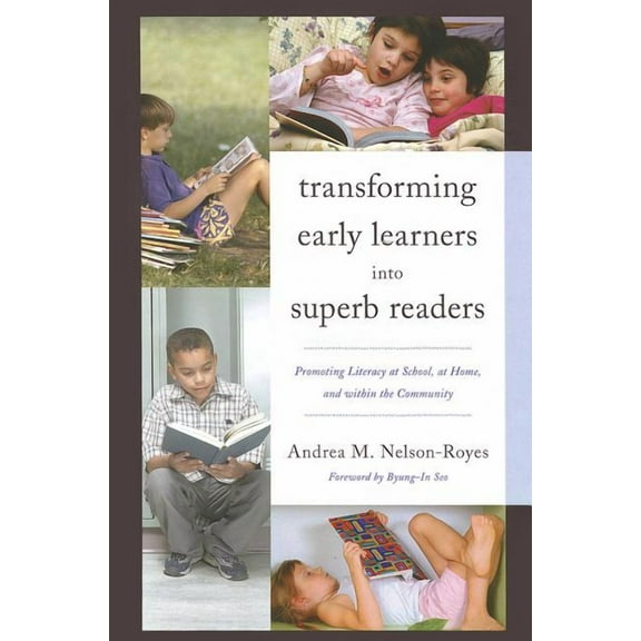 Transforming Early Learners into Superb Readers: Promoting Literacy at School, at Home, and within the Community, (Hardcover)