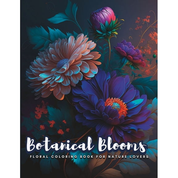Botanical Blooms: Floral Coloring Book for Nature Lovers, (Paperback)