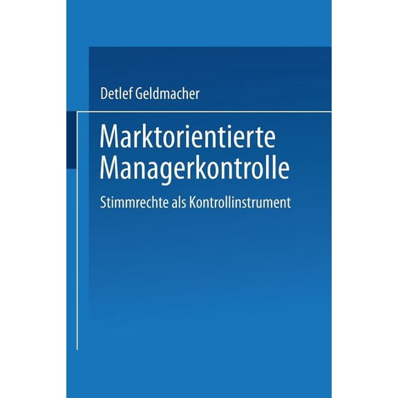 Marktorientierte Managerkontrolle: Stimmrechte ALS Kontrollinstrument, (Paperback)