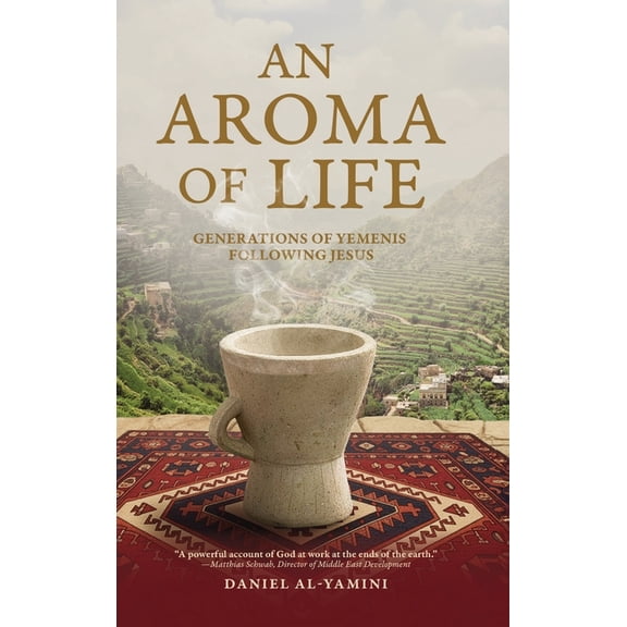 An Aroma of Life: Generations of Yemenis following Jesus, (Hardcover)