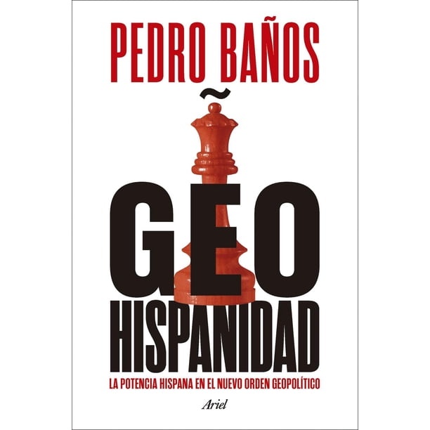 Libro Geohispanidad Tapa Blanda, Autor Pedro Baños, Editorial Ariel Mexico