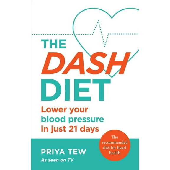 The DASH Diet : Lose weight and improve your heart health in 21 days (Paperback)