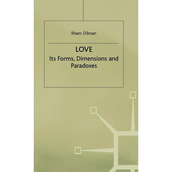 Love: Its Forms, Dimensions and Paradoxes, (Hardcover)