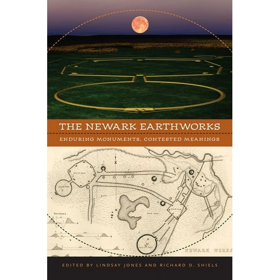 Studies in Religion and Culture The Newark Earthworks: Enduring Monuments, Contested Meanings, (Paperback)