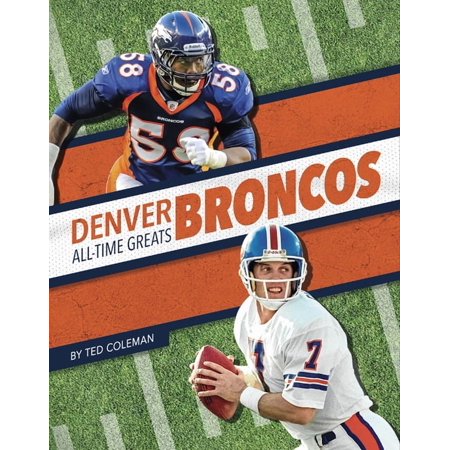 Denver Broncos All-Time Greats (Hardcover)