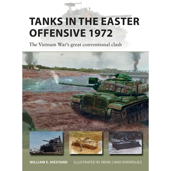 New Vanguard Tanks in the Easter Offensive 1972: The Vietnam War's Great Conventional Clash, Book 303, (Paperback)