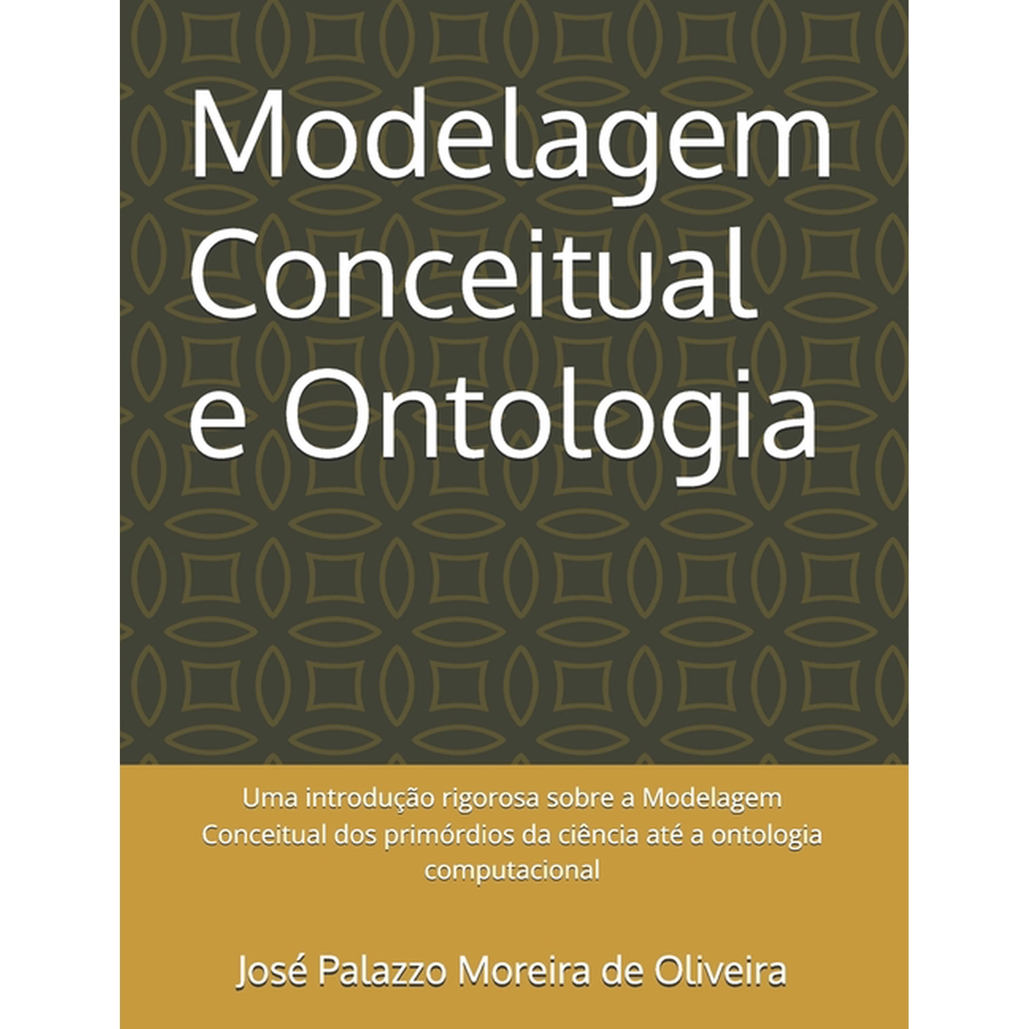 Universidade Modelagem Conceitual e Ontologia: Uma introdu&Atilde;&sect;&Atilde;&pound;o rigorosa sobre a Modelagem Conceitual dos prim&Atilde;&sup3;rdios da ci&Atilde;&ordf;ncia at&Atilde;&copy; a o (Paperback)