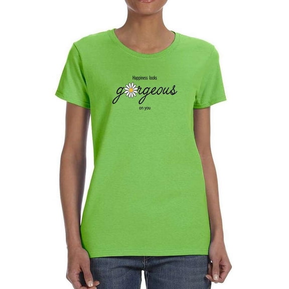 Happiness Looks Gorgeous T-Shirt Women -Image by Shutterstock, Female Large