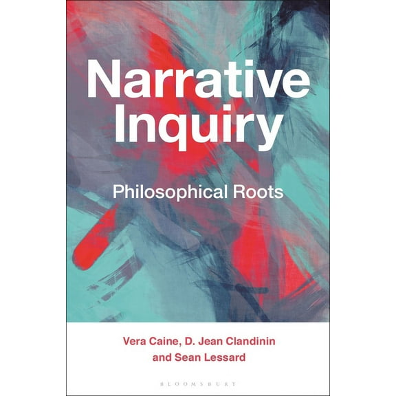 Narrative Inquiry: Philosophical Roots, (Paperback)