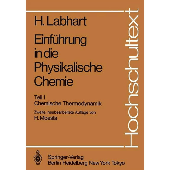Hochschultext EinfÃ¼hrung in Die Physikalische Chemie: Teil I Chemische Thermodynamik, (Paperback)
