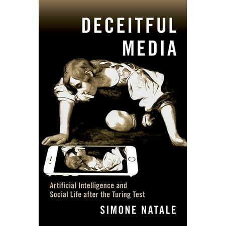 UPC: 9780190080372 | Deceitful Media: Artificial Intelligence and Social Life After the Turing Test (Paperback)