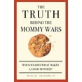 thumbnail image 1 of The Truth Behind the Mommy Wars: Who Decides What Makes a Good Mother?, 1 of 2