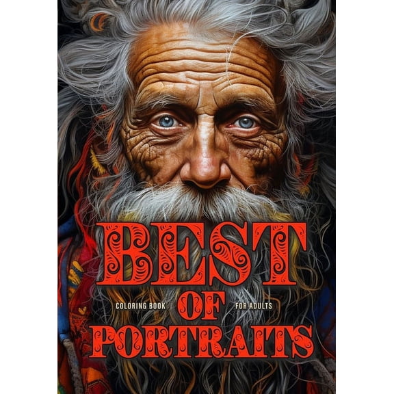 Best of Portraits Coloring Book for Adults: Portrait Faces Coloring Book for Adults Grayscale Best of A life well lived,, (Paperback)