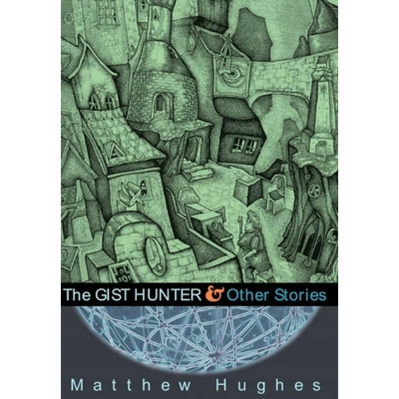 Pre-Owned The Gist Hunter and Other Stories (Hardcover) 1597800201 9781597800204
