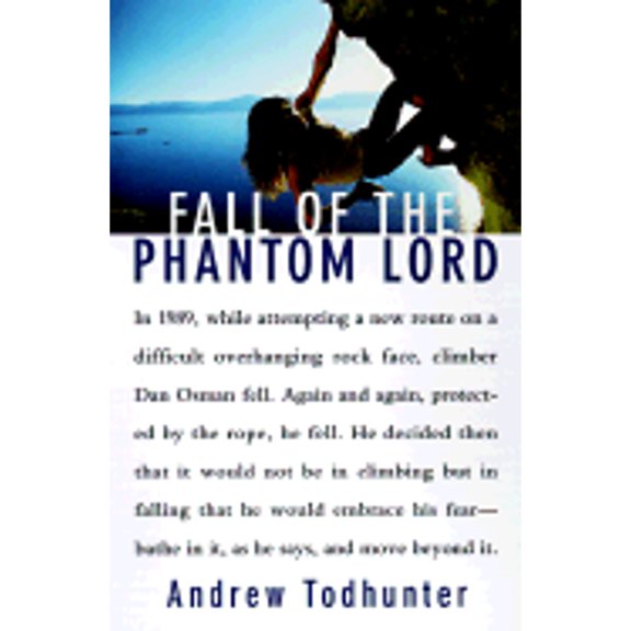 Pre-Owned Fall of the Phantom Lord: Confronting Fear and Risking It All on the Sheer Face of the Rock (Hardcover) by Andrew Todhunter
