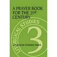 thumbnail image 2 of Liturgical Studies (Church Publishing) A Prayer Book for the 21st Century: Liturgical Studies Three, (Paperback), 2 of 2
