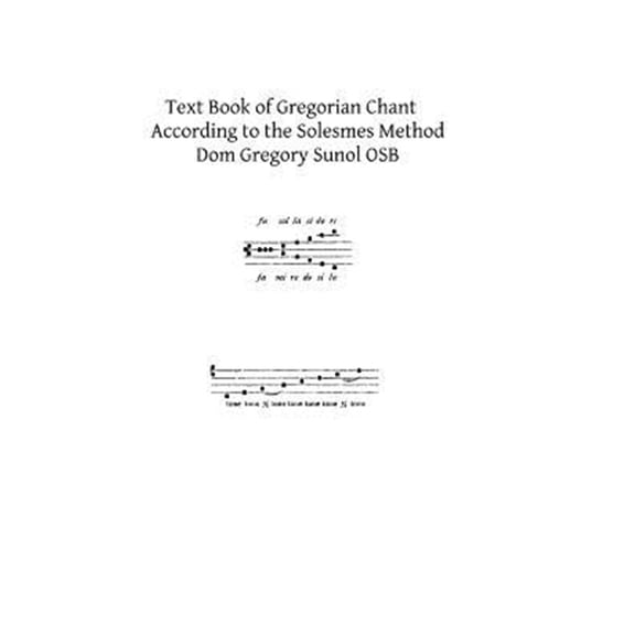 Pre-Owned Text Book of Gregorian Chant : According to the Solesmes Method