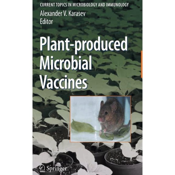 Current Topics in Microbiology and Immmu Plant-Produced Microbial Vaccines, Book 332, (Hardcover)