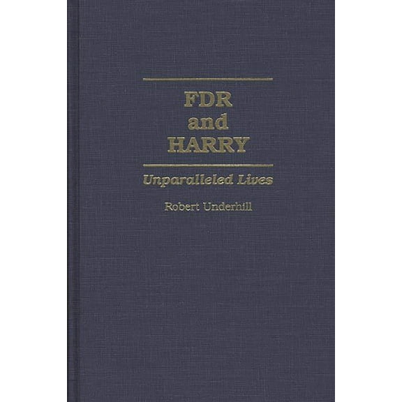 Culture FDR and Harry: Unparalleled Lives, (Hardcover)