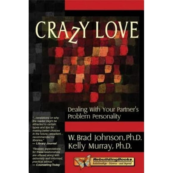 Crazy Love : Dealing with Your Partner&#39;s Problem Personality