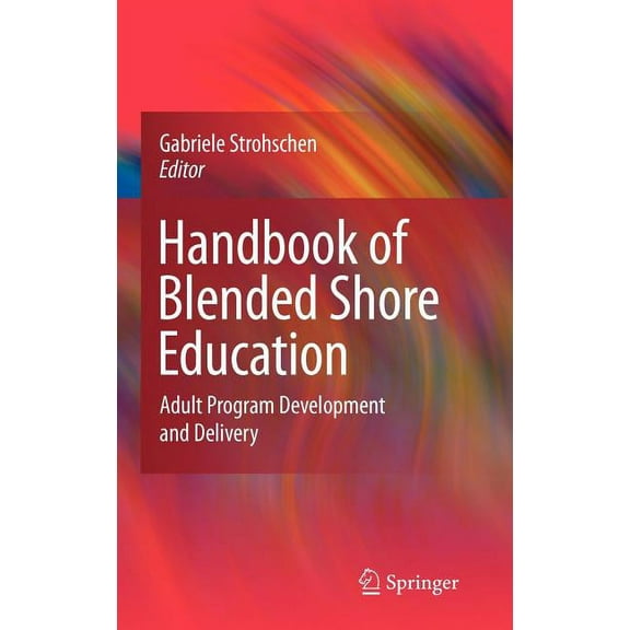 Handbook of Blended Shore Education: Adult Program Development and Delivery, (Hardcover)
