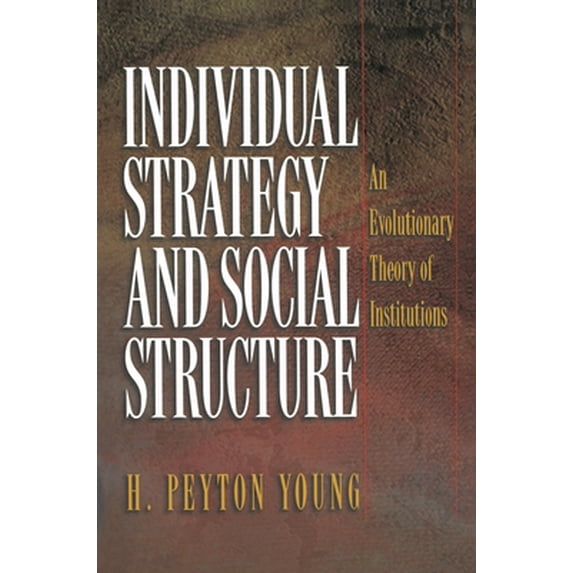 Pre-Owned Individual Strategy and Social Structure: An Evolutionary Theory of Institutions (Paperback) 0691086877 9780691086873