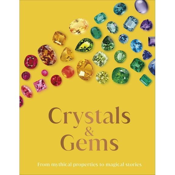 Crystal and Gems by DK : From Mythical Properties to Magical Stories 2023 Paperback NEW