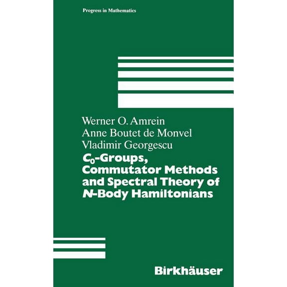 Progress in Mathematics C0-Groups, Commutator Methods and Spectral Theory of N-Body Hamiltonians, Book 135, (Hardcover)