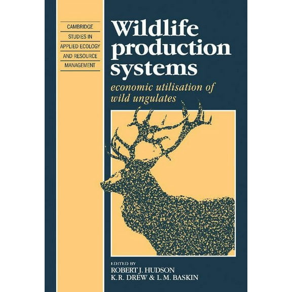 Cambridge Studies in Applied Ecology and Wildlife Production Systems: Economic Utilisation of Wild Ungulates, (Paperback)