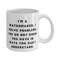 thumbnail image 2 of Watchmaker F Cowkers, I'm a Watchmaker. I Solve Problems You Do Not Know You, Nice Watchmaker 15oz Mug, Cup From Friends, 2 of 2