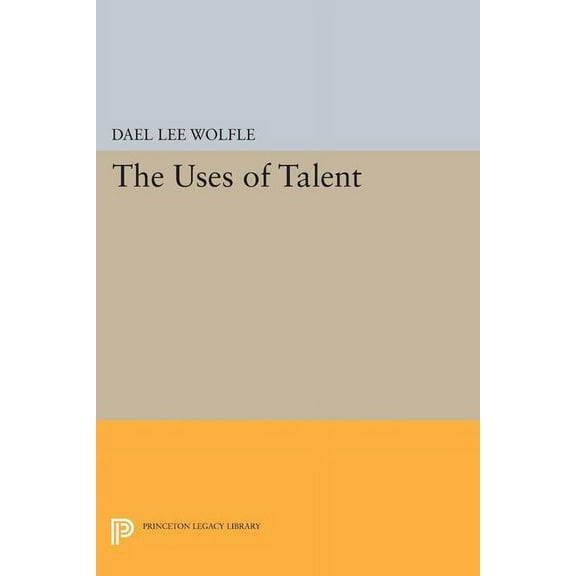 Princeton Legacy Library The Uses of Talent, Book 1661, (Paperback)
