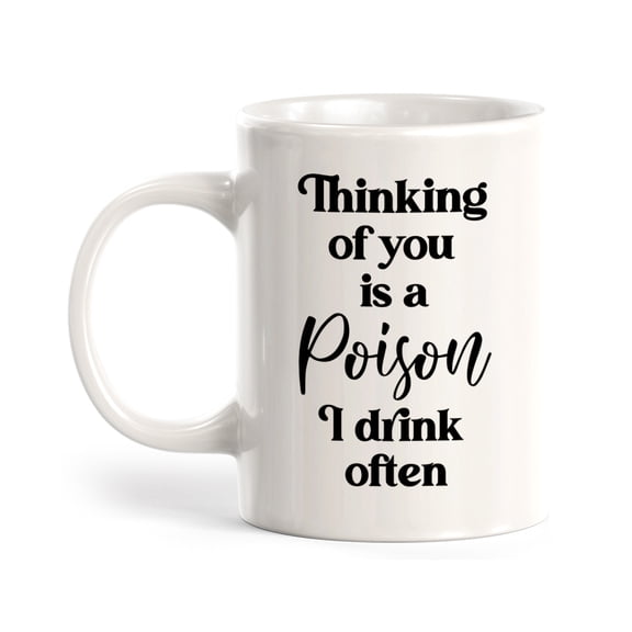 Thinking Of You Is A Poison I Drink Often 11oz Plastic Coffee Mug