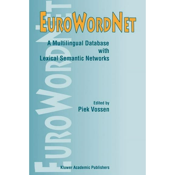 Eurowordnet: A Multilingual Database with Lexical Semantic Networks, (Paperback)