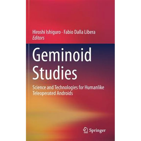 Pre-Owned Geminoid Studies: Science and Technologies for Humanlike Teleoperated Androids (Hardcover)