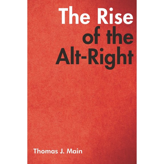 The Rise of the Alt-Right, (Hardcover)