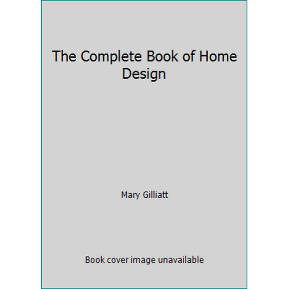 Pre-Owned The Complete Book of Home Design (Hardcover) 0316313718 9780316313711