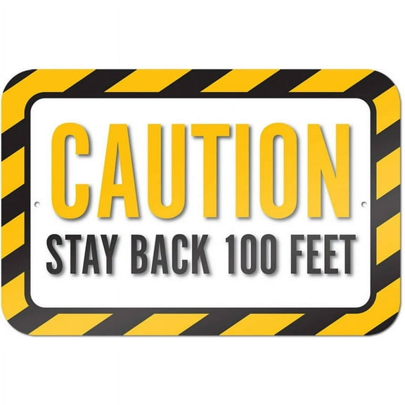Caution Stay Back 100 Feet Sign