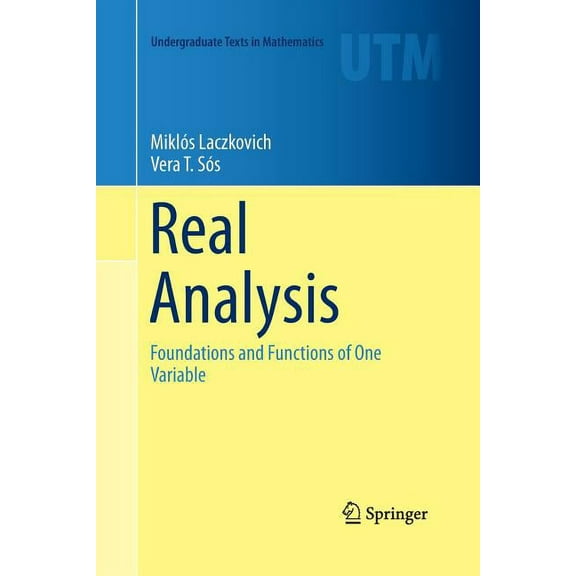 Undergraduate Texts in Mathematics Real Analysis: Foundations and Functions of One Variable, (Paperback)