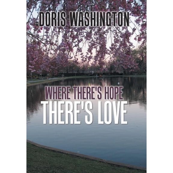 Where There's Hope- There's Love: Poems of Hope & Love for Today & Tomorrow, (Hardcover)