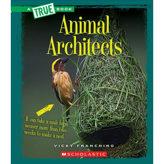 True Books: Amazing Animals Animal Architects, (Paperback)