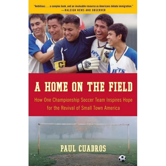 A Home on the Field: How One Championship Team Inspires Hope for the Revival of Small Town America, (Paperback)