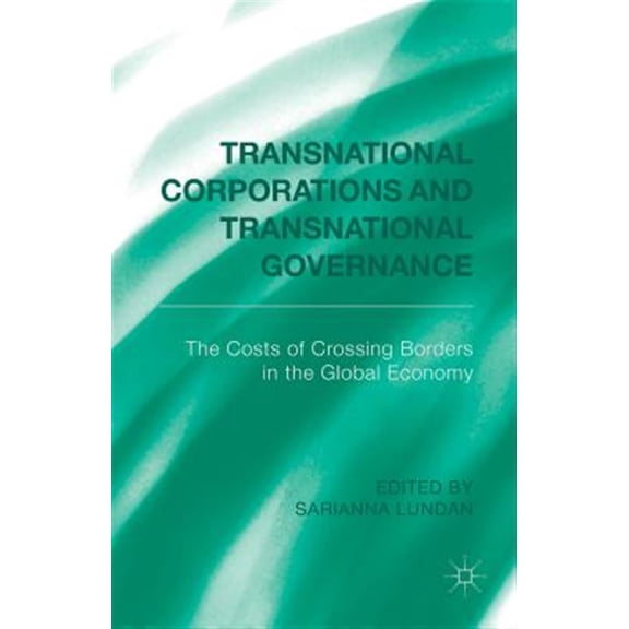 Pre-Owned Transnational Corporations and Transnational Governance: The Cost of Crossing Borders in the Global Economy