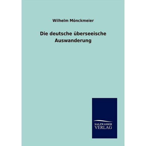 Die Deutsche Berseeische Auswanderung