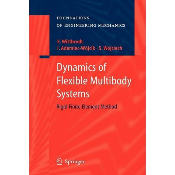 Foundations of Engineering Mechanics Dynamics of Flexible Multibody Systems: Rigid Finite Element Method, (Paperback)
