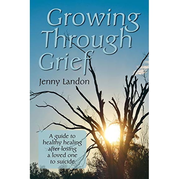 Pre-Owned Growing Through Grief: A guide to healthy healing after losing a loved one to suicide (Paperback) 0578197871 9780578197876