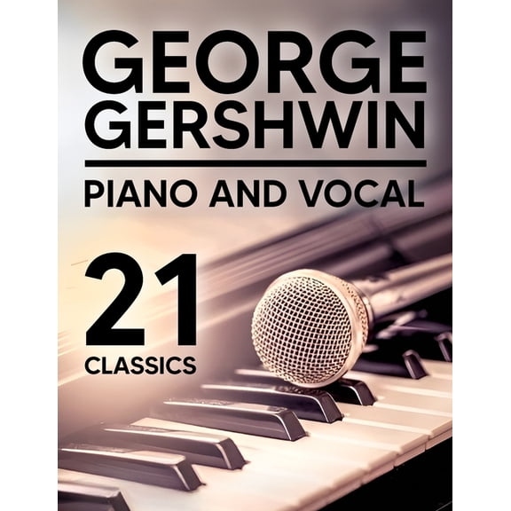 George Gershwin: 21 Piano and Vocal Classics, (Paperback)