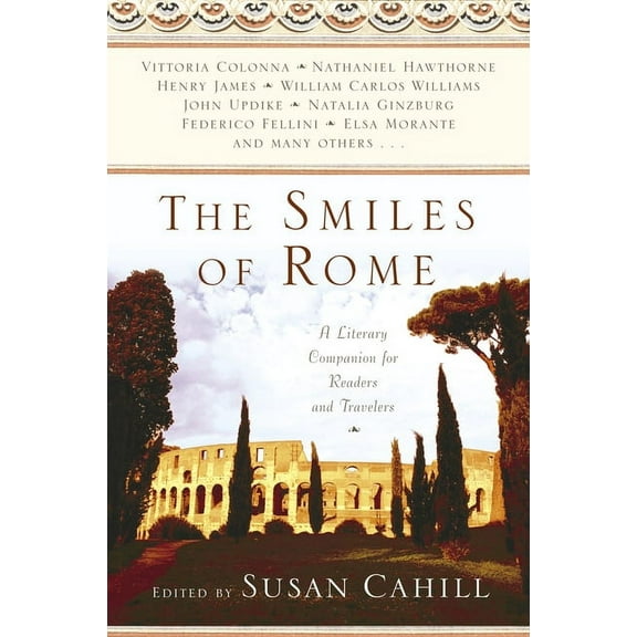 The Smiles of Rome: A Literary Companion for Readers and Travelers, (Paperback)