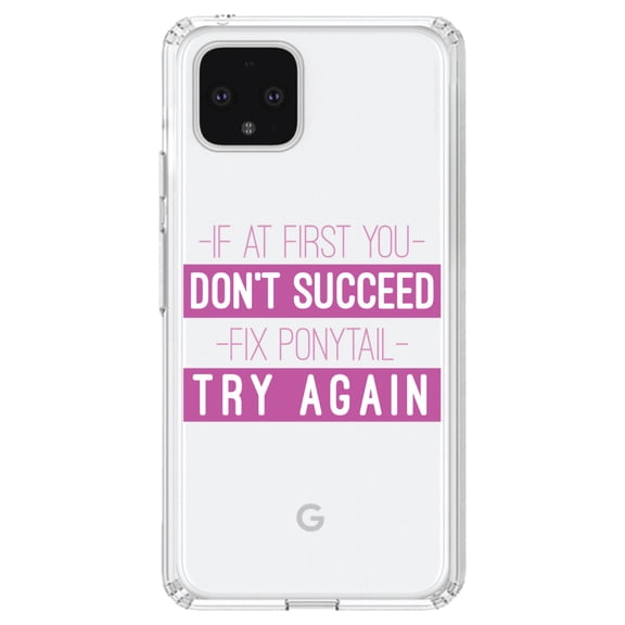 DistinctInk Clear Shockproof Hybrid Case for Google Pixel 4 (6.1" Screen) - TPU Bumper Acrylic Back Tempered Glass Screen Protector - If At First You Don't Succeed Fix Ponytail Try Again