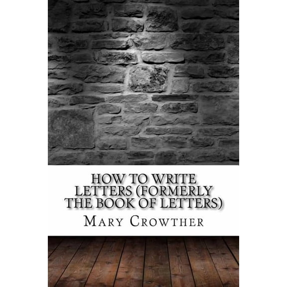 How to Write Letters (Formerly The Book of Letters), (Paperback)
