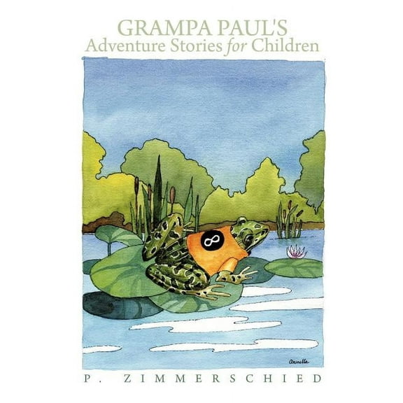 Grampa Paul's Adventure Stories for Children (Paperback) by P Zimmerschied